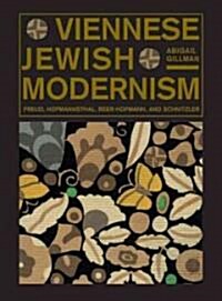 Viennese Jewish Modernism: Freud, Hofmannsthal, Beer-Hofmann, and Schnitzler (Paperback)