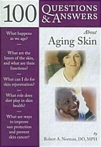 100 Questions & Answers About Aging Skin (Paperback, 1st)