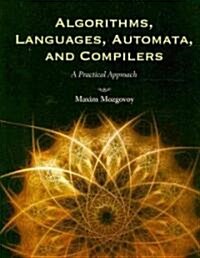 Algorithms, Languages, Automata, and Compilers: A Practical Approach [With CDROM] (Hardcover)