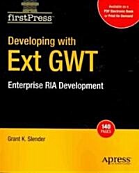 Developing with Ext Gwt: Enterprise RIA Development (Paperback, 2009)
