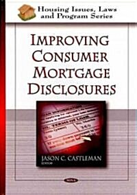 Improving Consumer Mortgage Disclosures (Hardcover)