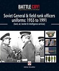 Soviet General and Field Rank Officers Uniforms: 1955 to 1991 : (Land, Air, Border and Intelligence Services) (Paperback)
