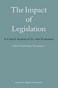 The Impact of Legislation: A Critical Analysis of Ex Ante Evaluation (Hardcover)