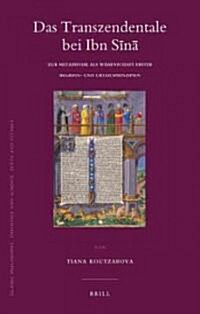 Das Transzendentale Bei Ibn Sīnā: Zur Metaphysik ALS Wissenschaft Erster Begriffs- Und Urteilsprinzipien (Hardcover)