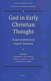God in Early Christian Thought: Essays in Memory of Lloyd G. Patterson (Hardcover)