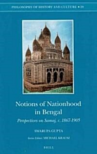 Notions of Nationhood in Bengal: Perspectives on Samaj, c. 1867-1905 (Hardcover)