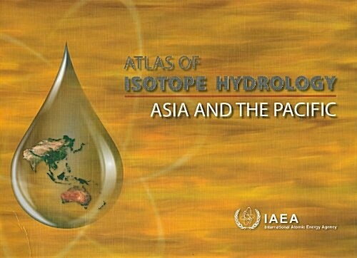 Atlas of Isotope Hydrology: Asia and the Pacific (Hardcover)