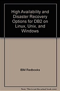 High Availability and Disaster Recovery Options for DB2 on Linux, Unix, and Windows (Paperback)