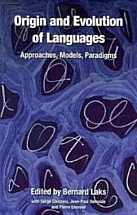 Origin and Evolution of Languages : Approaches, Models, Paradigms (Paperback)