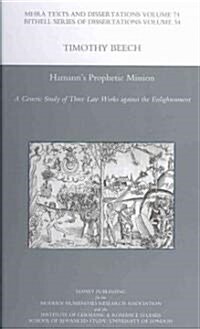 Hamanns Prophetic Mission : A Genetic Study of Three Late Works Against the Enlightenment (Hardcover)