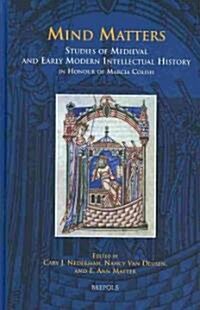 Disput 21 Mind Matters, Nederman: Studies of Medieval and Early Modern Intellectual History in Honour of Marcia Colish (Hardcover)