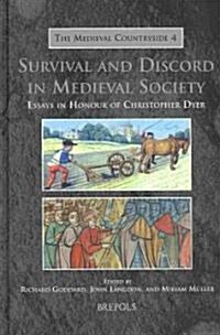 Tmc 04 Survival and Discord in Medieval Society, Goddard: Essays in Honour of Christopher Dyer (Hardcover)