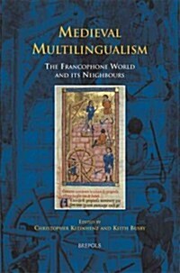 Medieval Multilingualism: The Francophone World and Its Neighbours (Hardcover)