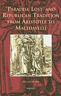 Paradise Lost and Republican Tradition from Aristotle to Machiavelli (Hardcover)
