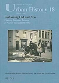 Fashioning Old and New. Changing Consumer Patterns in Europe (1650-1900) (Paperback)
