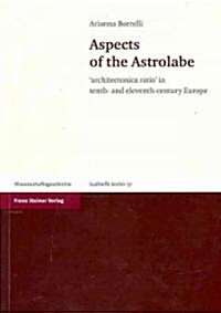 Aspects of the Astrolabe: Architectonica Ratio in Tenth- And Eleventh-Century Europe (Paperback)