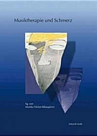Musiktherapie Und Schmerz: 16. Musiktherapietagung Am Freien Musikzentrum Munchen E. V. (1. Bis 2. Marz 2008) (Paperback)