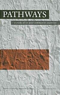 Pathways: A Study of Six Post-Communist Countries (Paperback)
