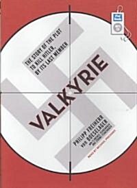 Valkyrie: The Story of the Plot to Kill Hitler, by Its Last Member (MP3 CD)