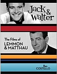 Jack & Walter: The Films of Lemmon & Matthau (Paperback)