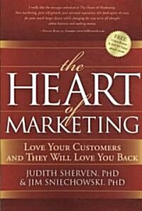 The Heart of Marketing: Love Your Customers and They Will Love You Back (Paperback)