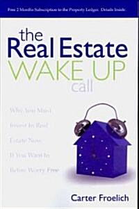 The Real Estate Wake Up Call: The Secrets to Real Estate Success (Paperback)