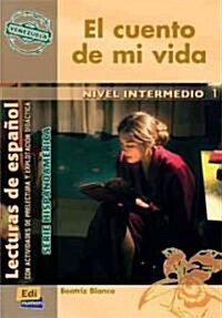 Lecturas de Espa?l Serie Hispanoam?ica B1 El Cuento de Mi Vida (Venezuela): Con Actividades de Prelectura Y Explotaci? Did?tica (Paperback)