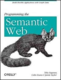 Programming the Semantic Web: Build Flexible Applications with Graph Data (Paperback)