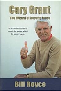 Cary Grant: The Wizard of Beverly Grove (Hardcover)