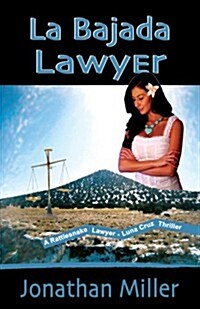 La Bajada Lawyer: A Rattlesnake Lawyer - Luna Cruz Thriller (Paperback)
