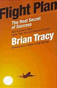 Flight Plan: The Real Secret of Success (Paperback)