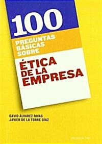 100 preguntas basicas sobre etica de la empresa/ 100 basic questions about business ethics (Paperback, 2nd)