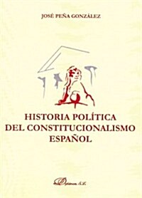 Historia politica del constitucionalismo espanol / Political History of the Spanish Constitutionalism (Paperback)