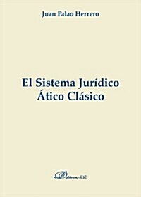 El sistema juridico atico clasico/ The legal system attic classic (Paperback)