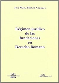 Regimen juridico de las fundaciones en derecho romano/ Legal status in Roman Law (Paperback)