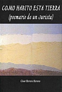 Como habito esta tierra / How inhabit this earth (Paperback)