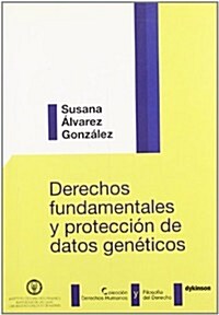 Derechos fundamentales y proteccion de datos geneticos/ Fundamental rights and protection of genetic data (Paperback)