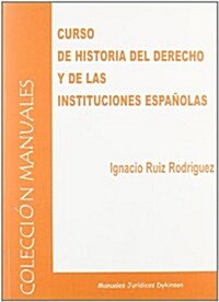 Curso de historia del derecho y de las instituciones espanolas/ Course of law and Spain institutions History (Paperback)
