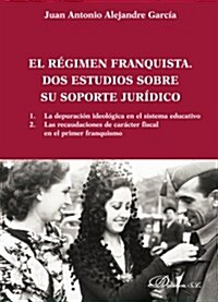 El regimen franquista. Dos estudios sobre su soporte juridico/ The Franco regime. Two studies about his legal basis (Paperback)