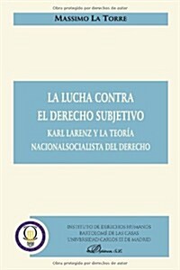 La lucha contra el derecho subjetivo/ The fight against the subjective right (Paperback)