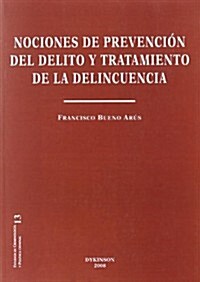 Nociones de prevencion del delito y tratamiento de la delincuencia/ Notions of crime prevention and delinquency treatment (Paperback)
