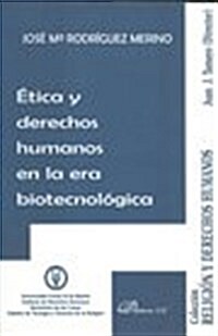 Etica y derechos humanos en la era biotecnologica/ Ethics and human rights in the biotechnology era (Paperback)