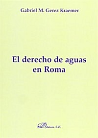 El derecho de aguas en Roma/ The water law in Rome (Paperback)