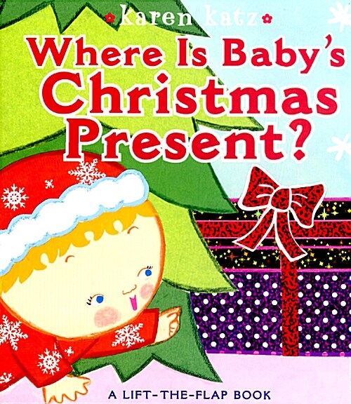 Where Is Babys Christmas Present?: A Lift-The-Flap Book (Board Books)