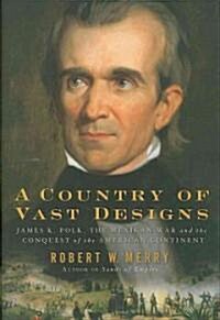 A Country of Vast Designs (Hardcover, Deckle Edge)