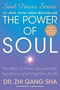 The Power of Soul: The Way to Heal, Rejuvenate, Transform, and Enlighten All Life (Paperback)