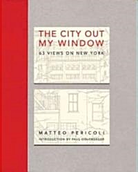 The City Out My Window: 63 Views on New York (Hardcover)