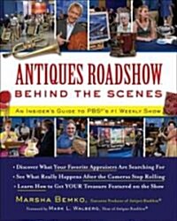 Antiques Roadshow Behind the Scenes: An Insiders Guide to PBSs #1 Weekly Show (Paperback)