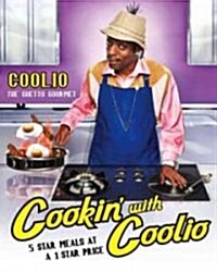 Cookin with Coolio: 5 Star Meals at a 1 Star Price (Paperback)