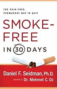 Smoke-Free in 30 Days: The Pain-Free, Permanent Way to Quit (Paperback)